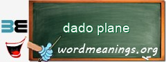 WordMeaning blackboard for dado plane